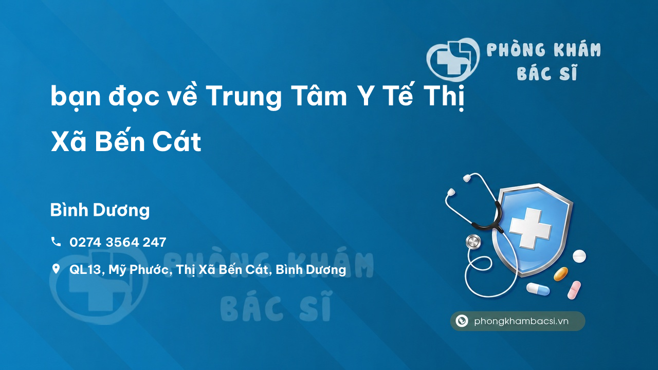 Review bạn đọc về Trung Tâm Y Tế Thị Xã Bến Cát, Bình Dương