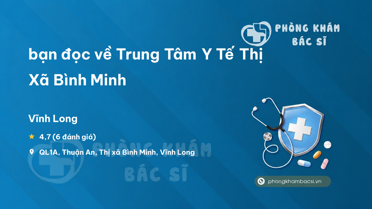 Review bạn đọc về Trung Tâm Y Tế Thị Xã Bình Minh, Vĩnh Long
