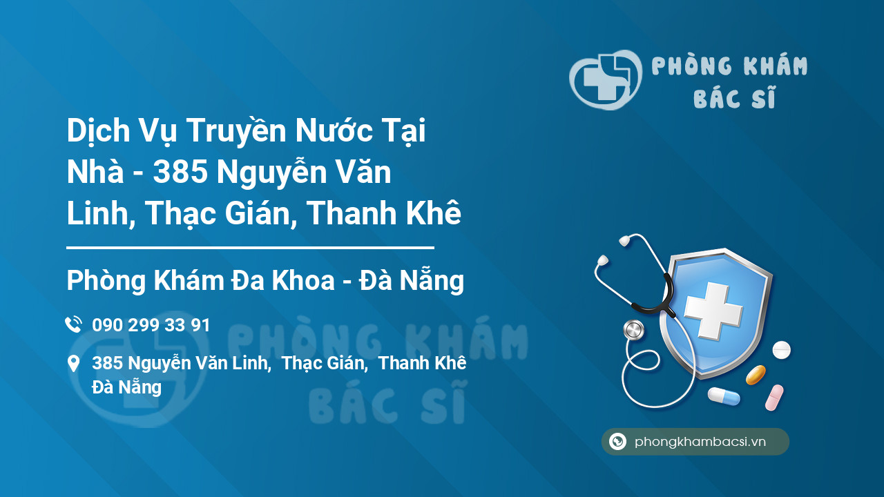 Dịch Vụ Truyền Nước Tại Nhà - 385 Nguyễn Văn Linh, Thạc Gián, Thanh Khê