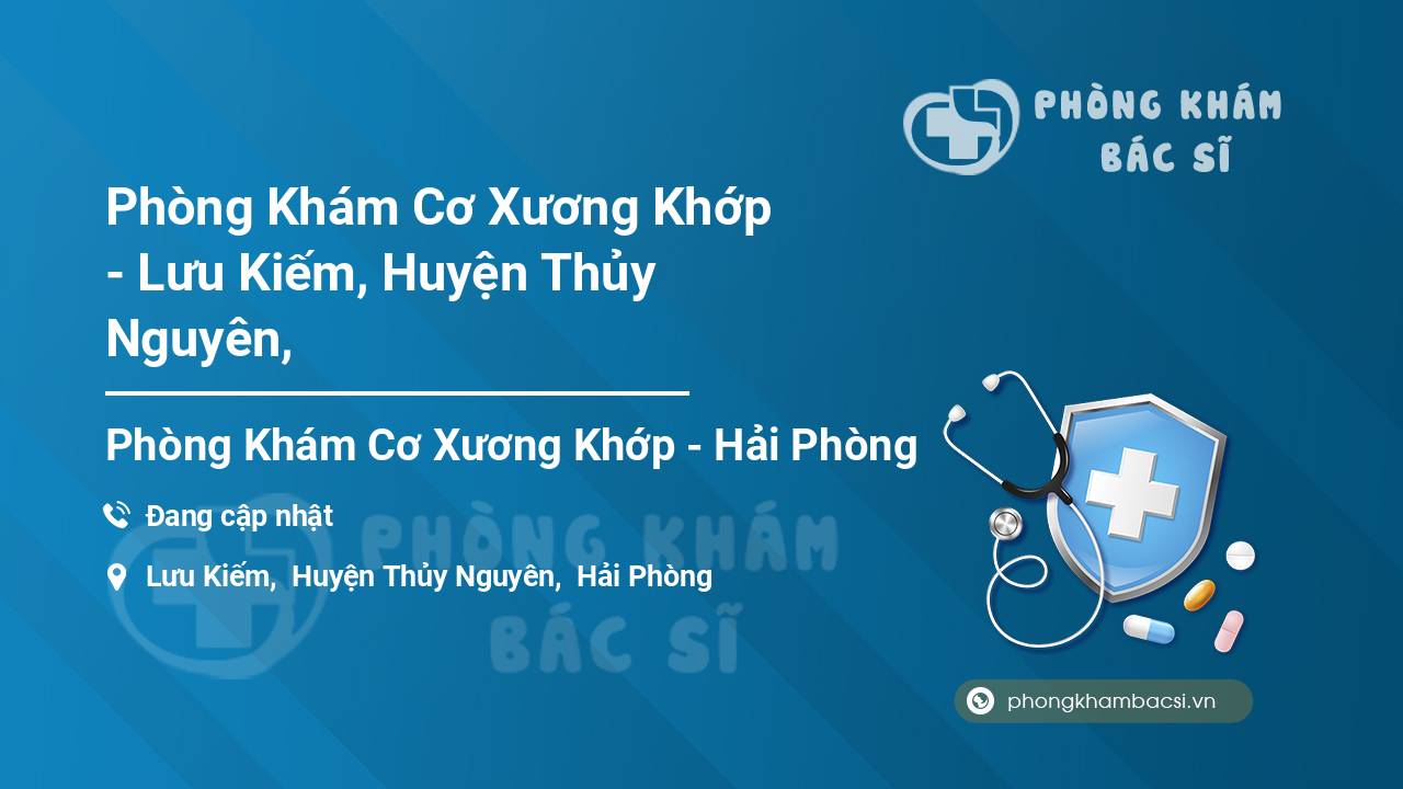 Phòng Khám Cơ Xương Khớp - Lưu Kiếm, Huyện Thủy Nguyên,