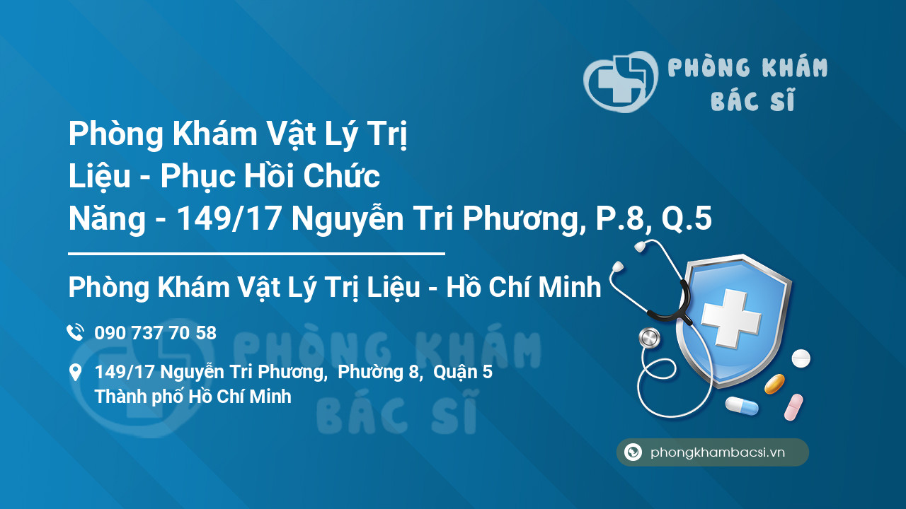 Phòng Khám Vật Lý Trị Liệu - Phục Hồi Chức Năng - 149/17 Nguyễn Tri Phương, P.8, Q.5