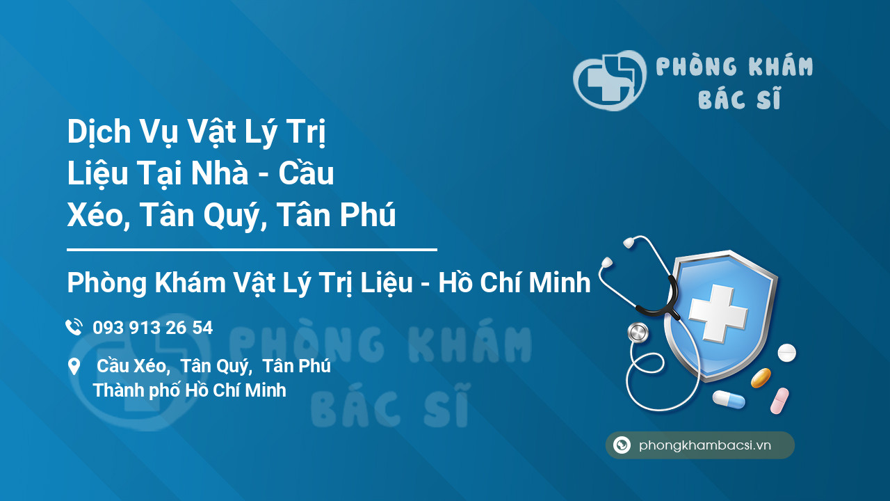 Dịch Vụ Vật Lý Trị Liệu Tại Nhà - Cầu Xéo, Tân Quý, Tân Phú