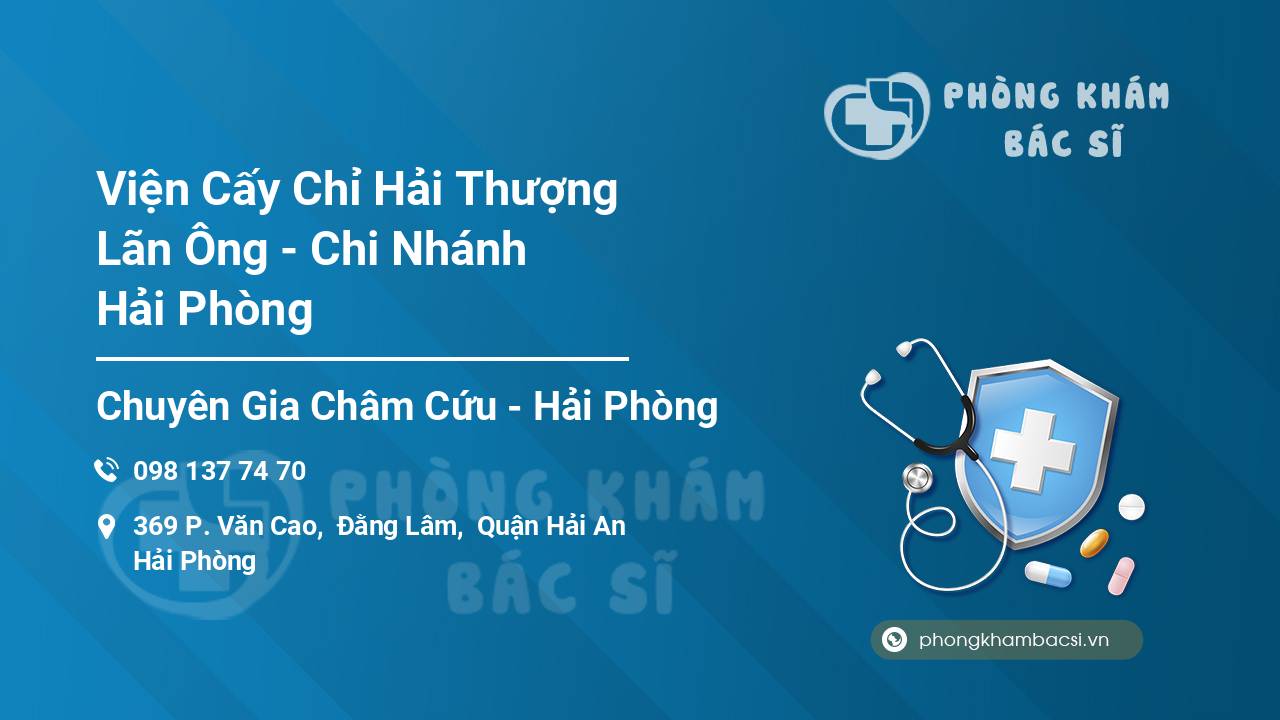 Viện Cấy Chỉ Hải Thượng Lãn Ông - Chi Nhánh Hải Phòng