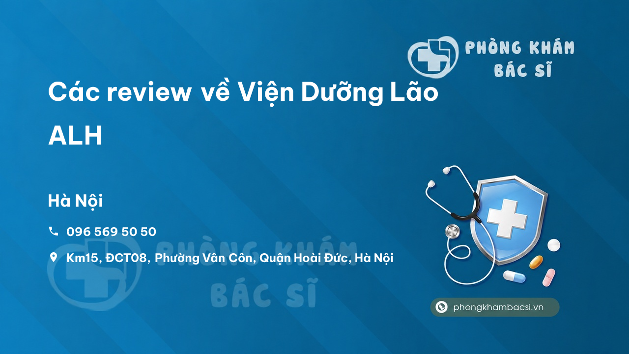 Các review về Viện Dưỡng Lão ALH, Hoài Đức, Hà Nội bạn nên biết