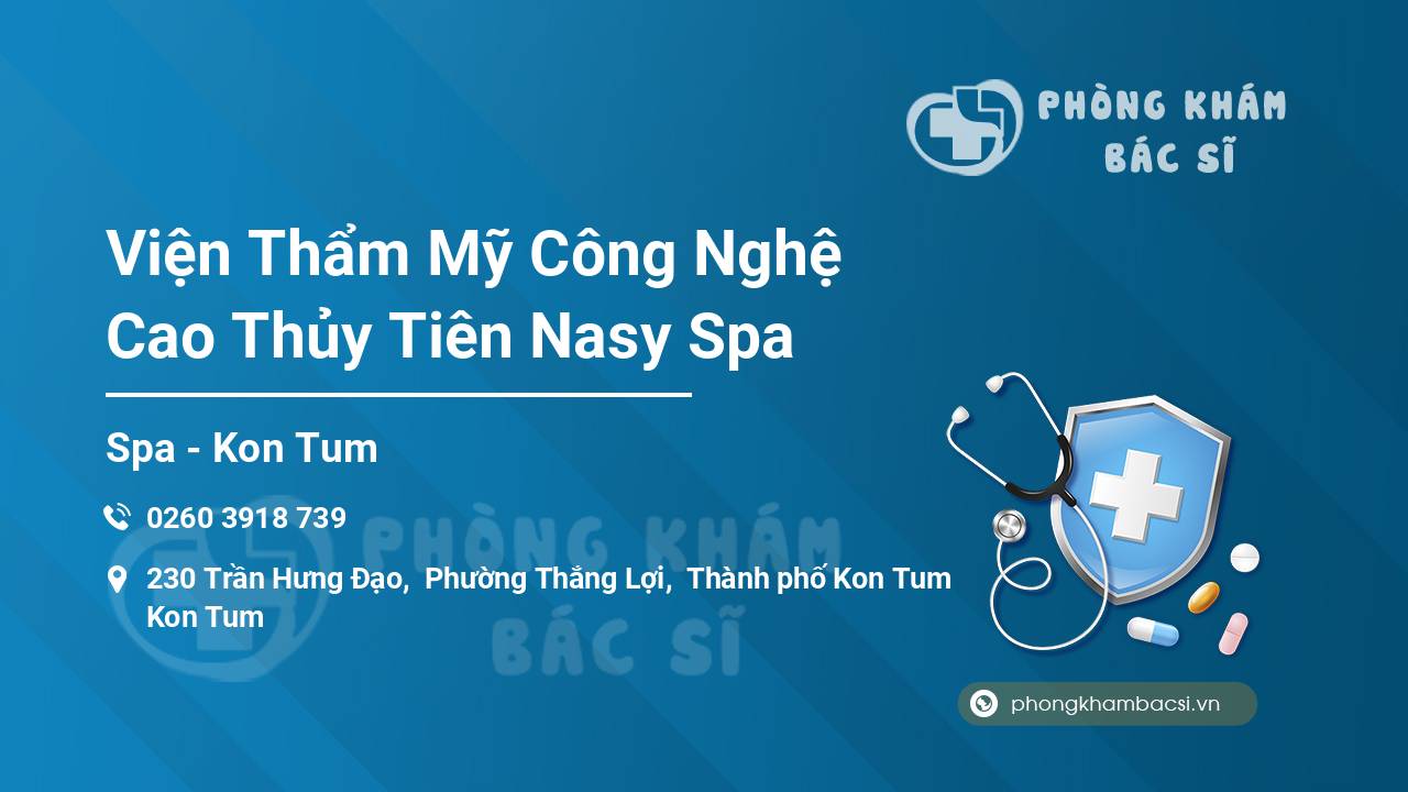 [Review] Viện Thẩm Mỹ Công Nghệ Cao Thủy Tiên Nasy Spa, Kon Tum