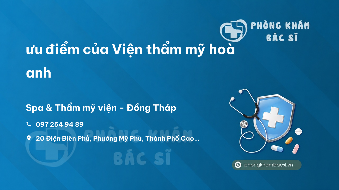 Review ưu điểm của Viện thẩm mỹ hoà anh, Cao Lãnh, Đồng Tháp