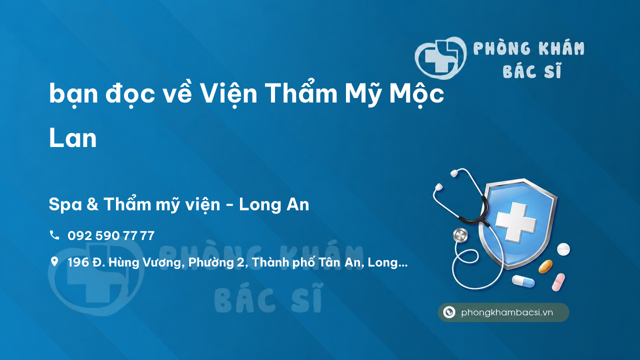 Review bạn đọc về Viện Thẩm Mỹ Mộc Lan, Tân An, Long An