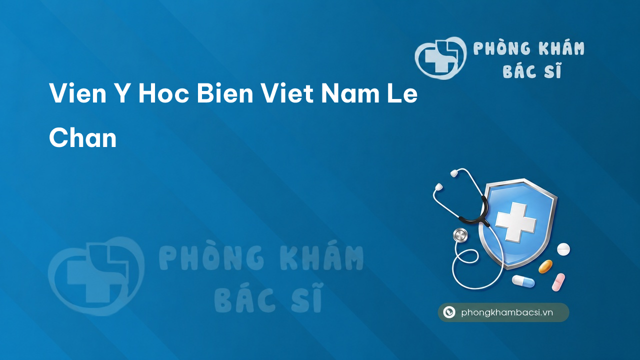 Vien Y Hoc Bien Viet Nam Le Chan