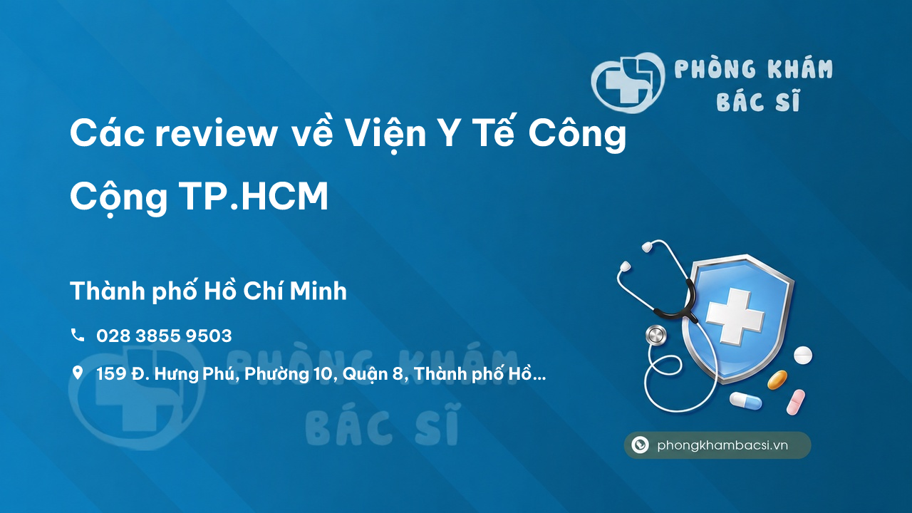 Các review về Viện Y Tế Công Cộng TP.HCM, Quận 8, Hồ Chí Minh bạn nên biết