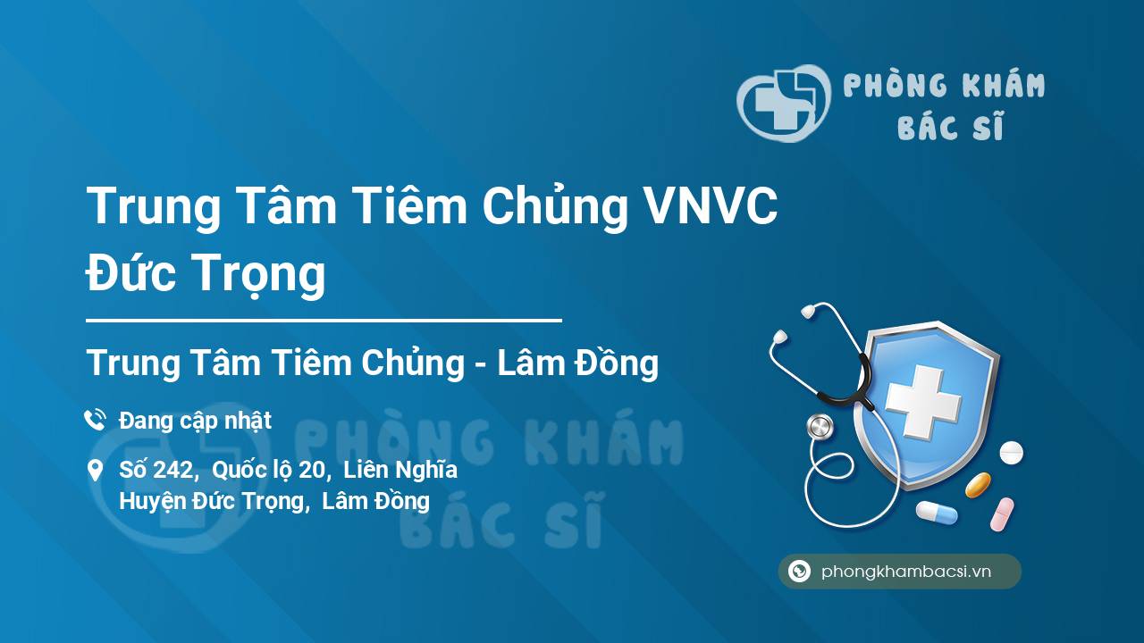 Trung Tâm Tiêm Chủng VNVC Đức Trọng