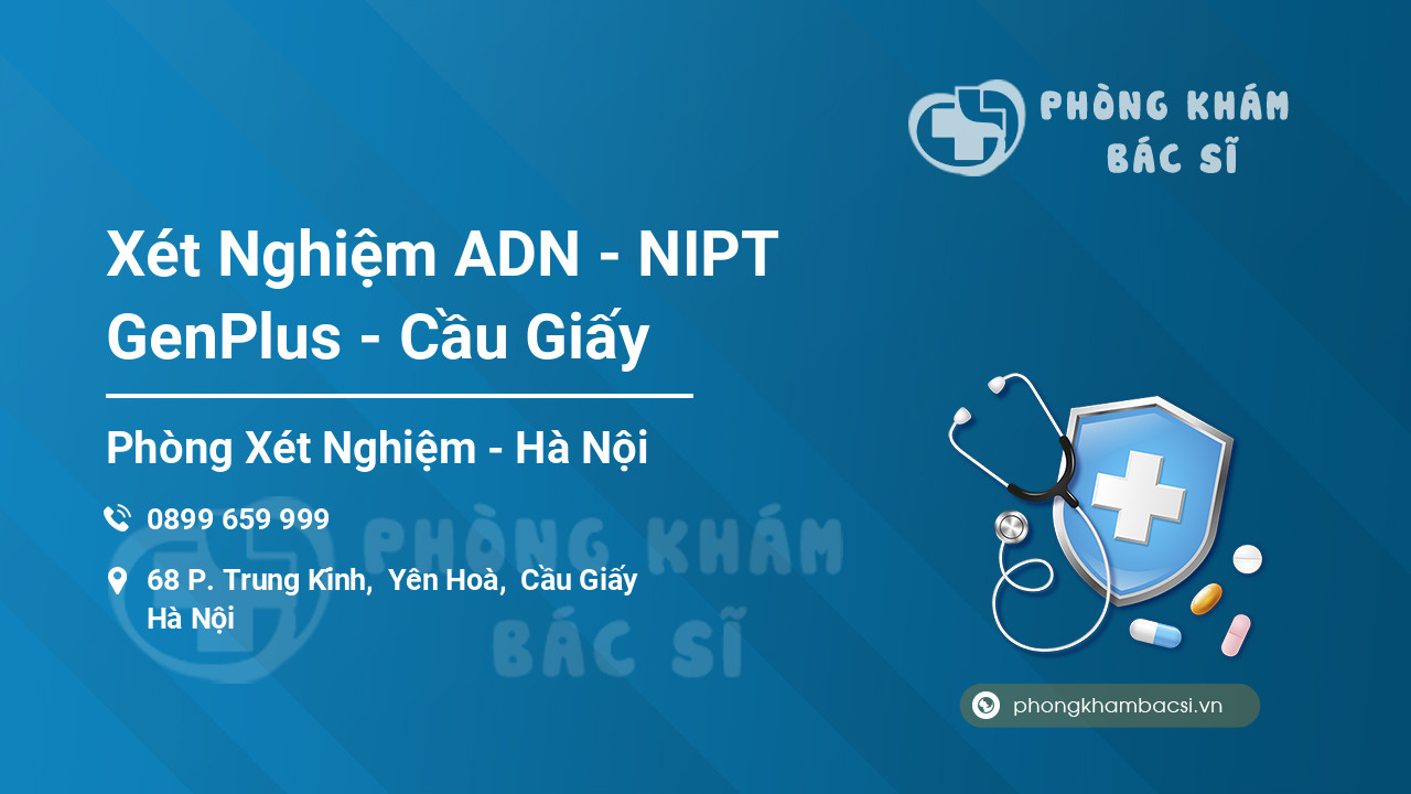 Xét Nghiệm ADN - NIPT GenPlus - Cầu Giấy