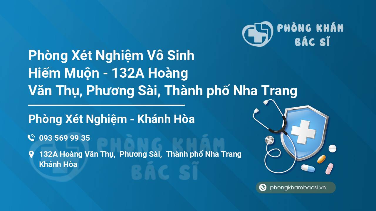 Phòng Xét Nghiệm Vô Sinh Hiếm Muộn - 132A Hoàng Văn Thụ, Phương Sài, Thành phố Nha Trang