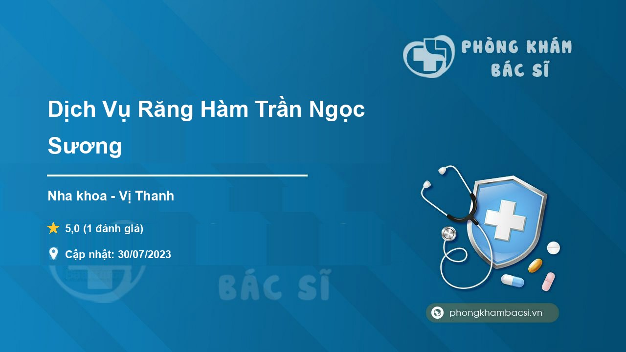 [Review] Dịch Vụ Răng Hàm Trần Ngọc Sương, Vị Thanh 