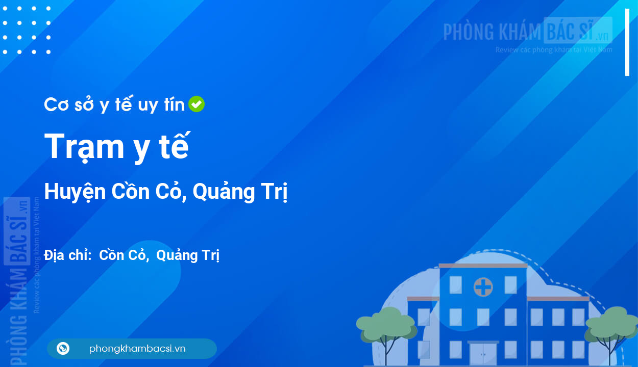 Trạm y tế , huyện Cồn Cỏ số điện thoại và đánh giá