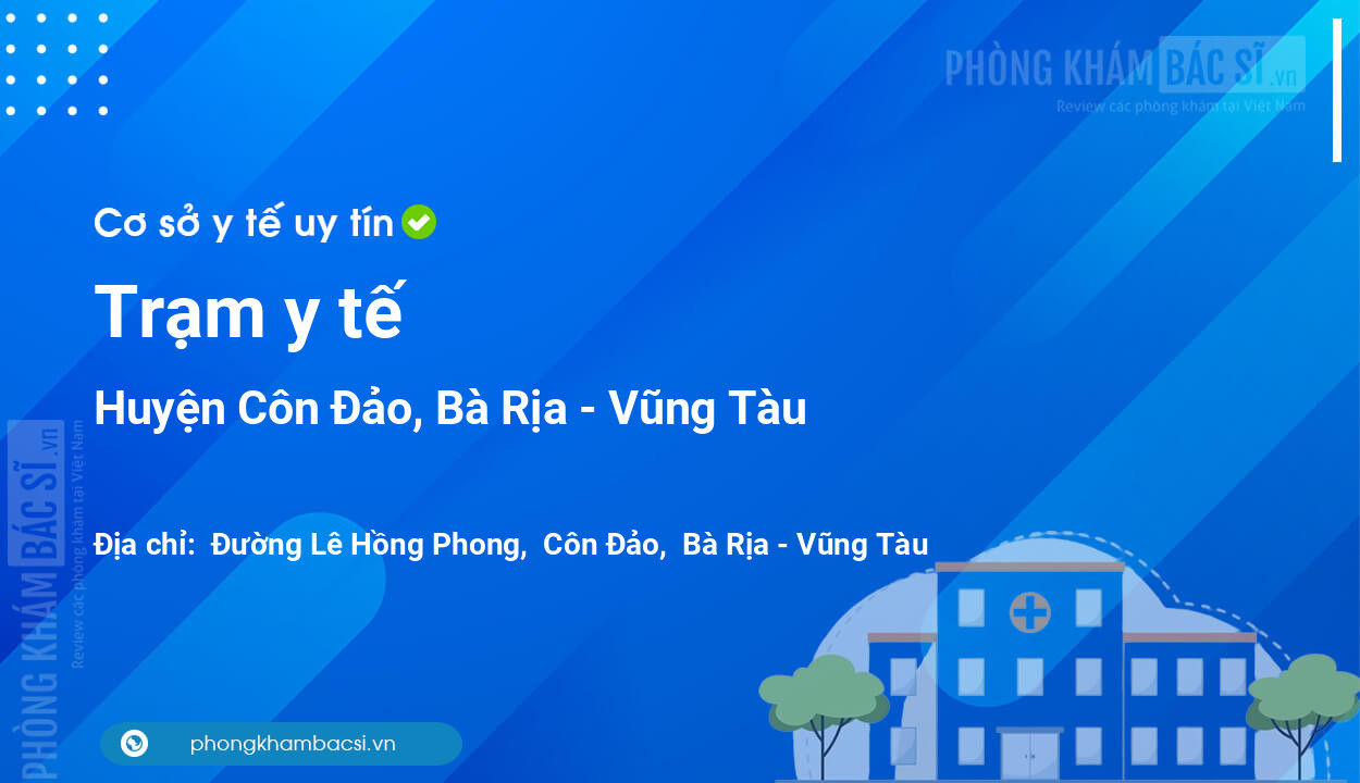 Trạm y tế , huyện Côn Đảo số điện thoại và đánh giá