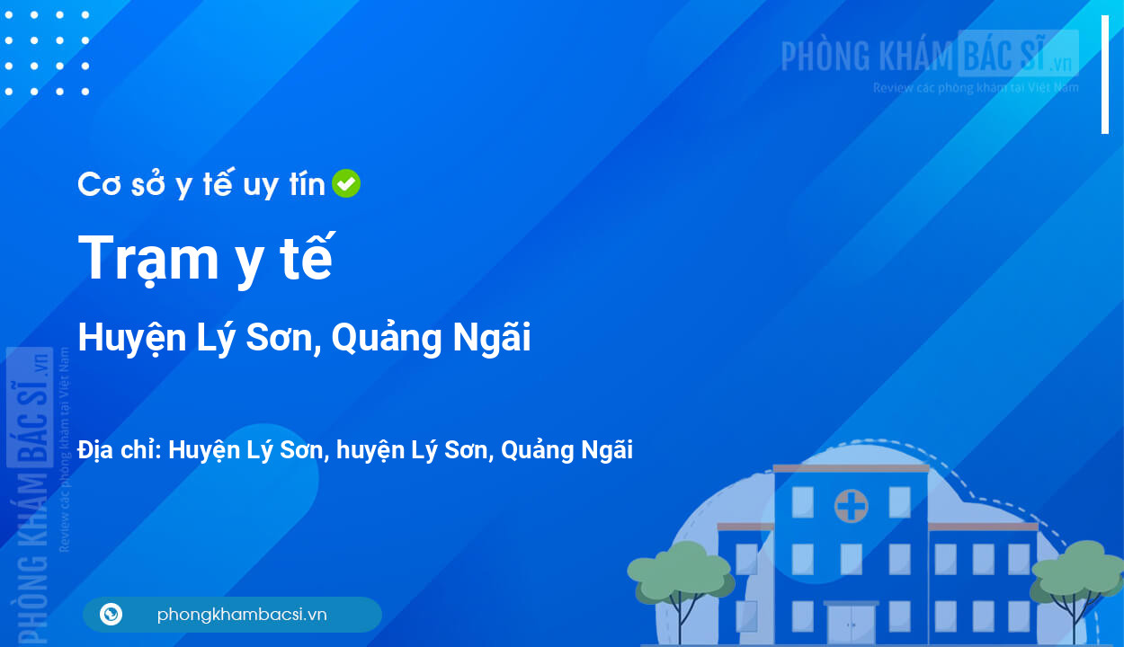 Trạm y tế , huyện Lý Sơn số điện thoại và đánh giá