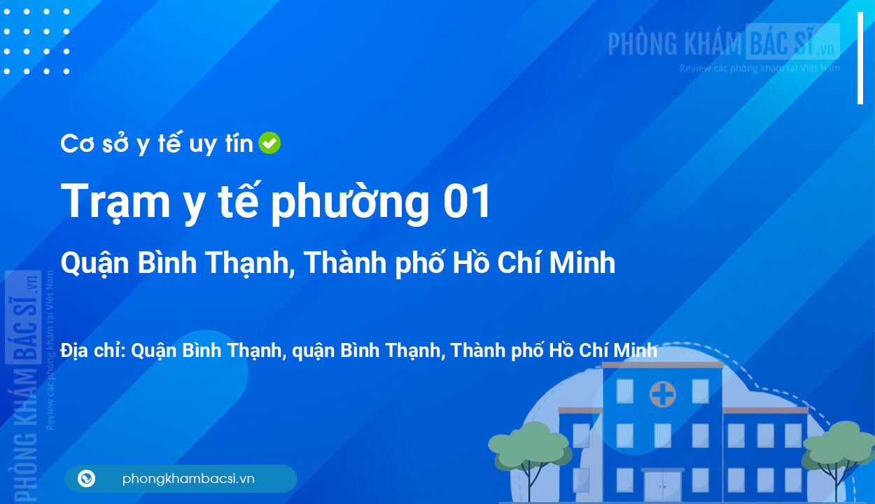 Trạm y tế phường 01, quận Bình Thạnh số điện thoại và đánh giá