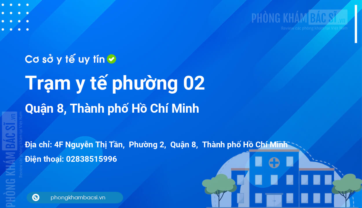 Trạm y tế phường 02, quận 8 số điện thoại và đánh giá
