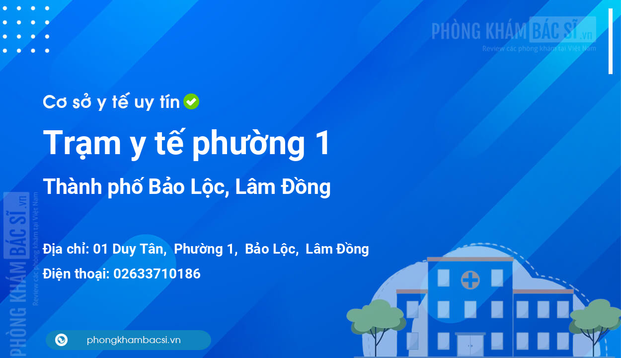 Trạm y tế phường 1, thành phố Bảo Lộc số điện thoại và đánh giá