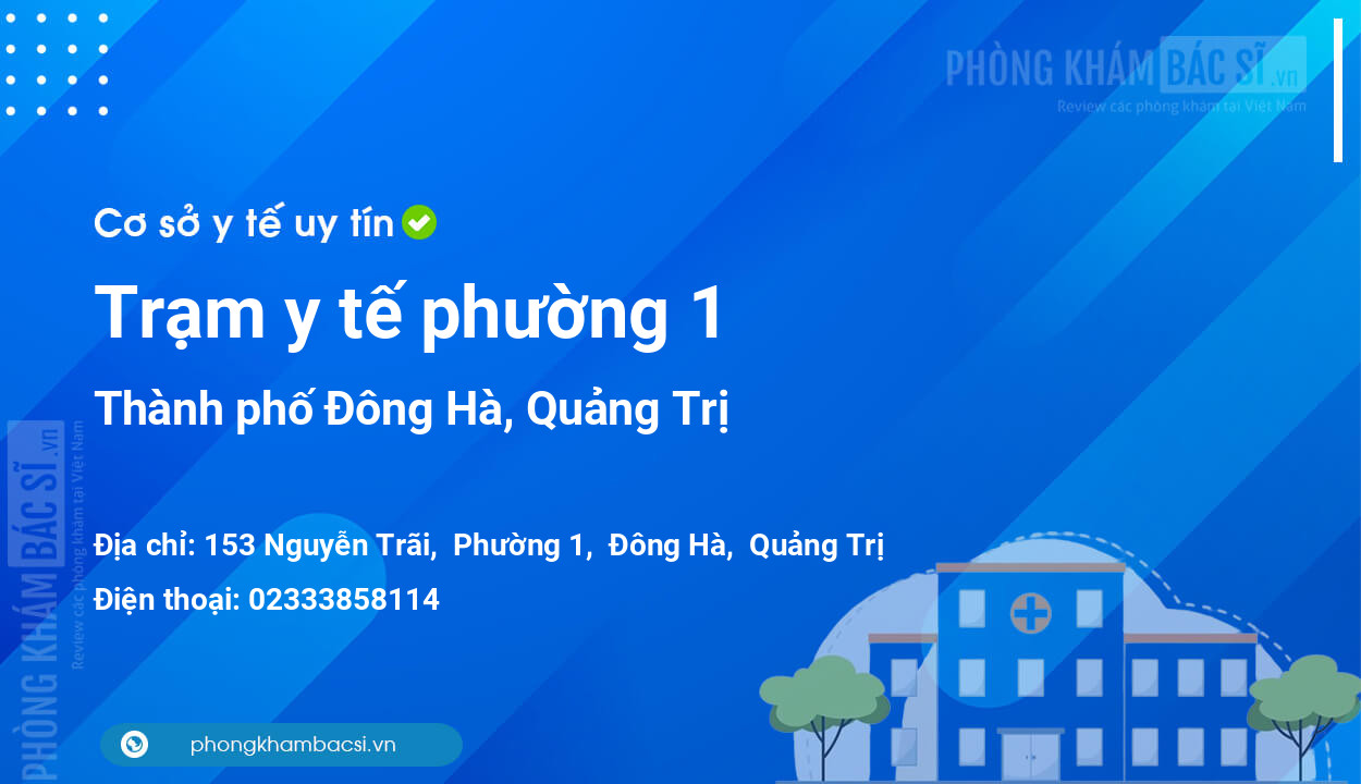 Trạm y tế phường 1, thành phố Đông Hà số điện thoại và đánh giá