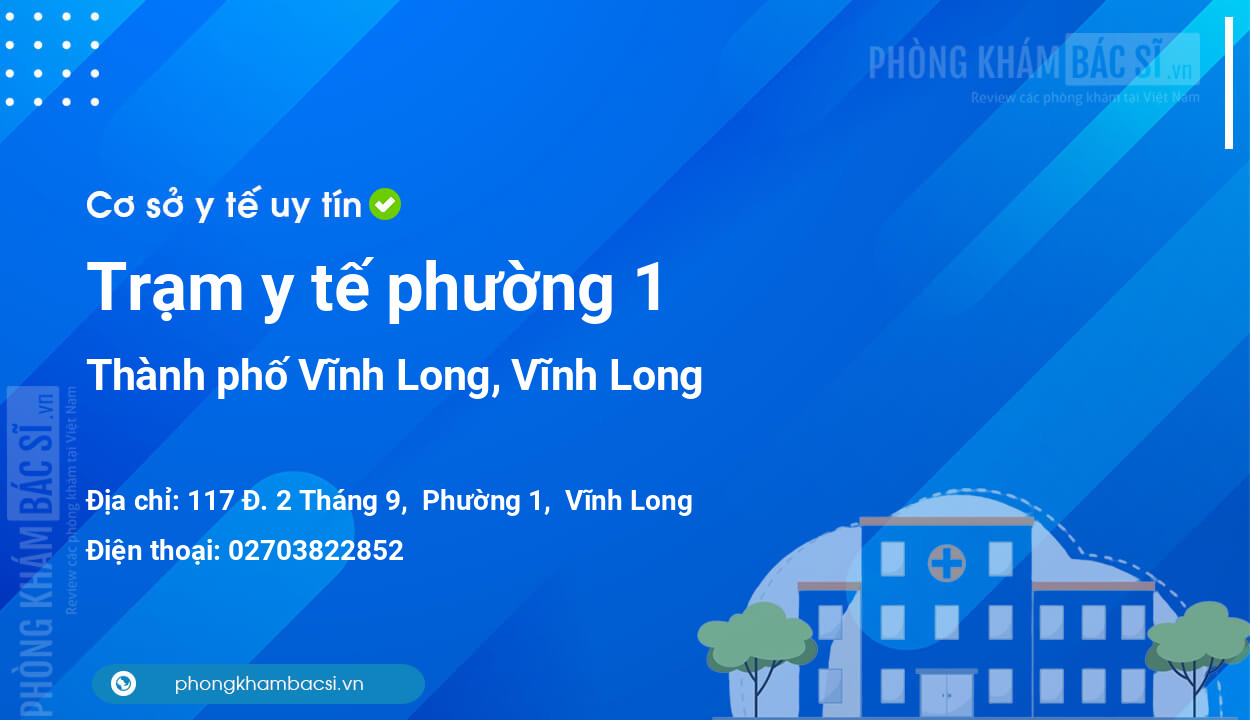 Trạm y tế phường 1, thành phố Vĩnh Long số điện thoại và đánh giá