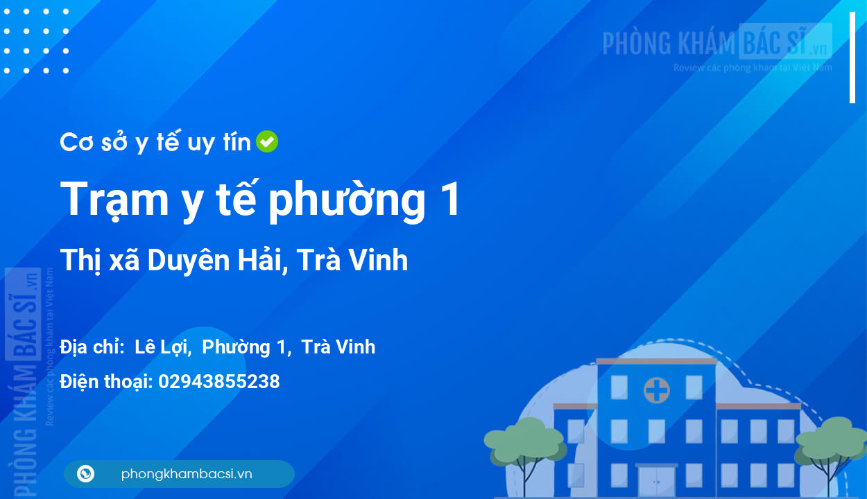 Trạm y tế phường 1, thị xã Duyên Hải số điện thoại và đánh giá