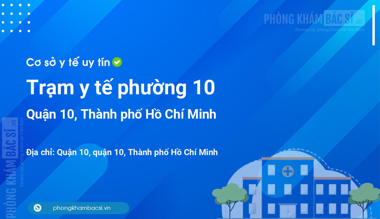 Trạm y tế phường 10, quận 10 số điện thoại và đánh giá