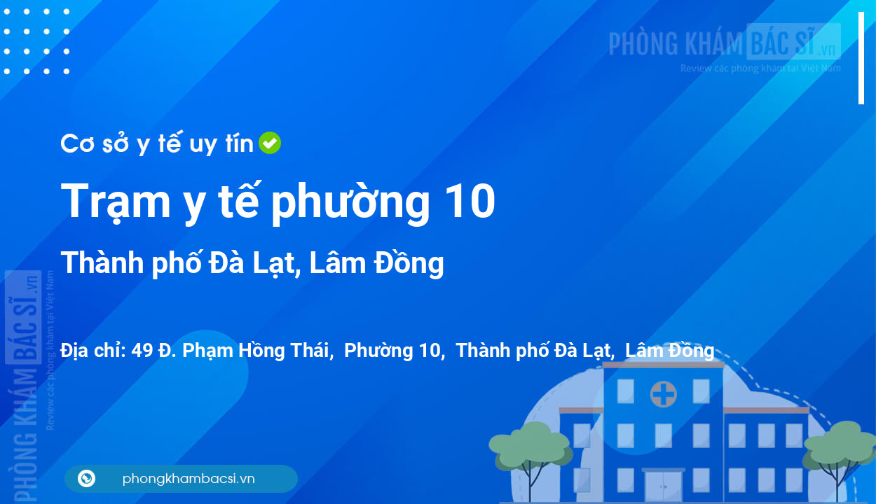 Trạm y tế phường 10, thành phố Đà Lạt số điện thoại và đánh giá