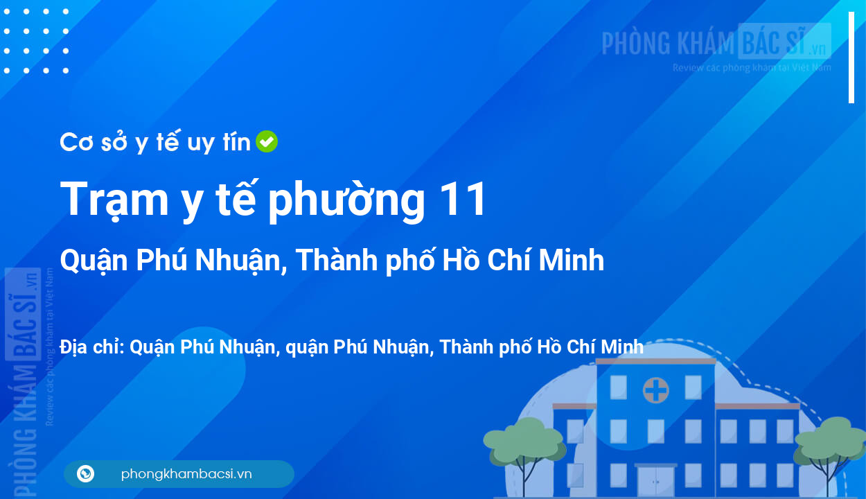 Trạm y tế phường 11, quận Phú Nhuận số điện thoại và đánh giá