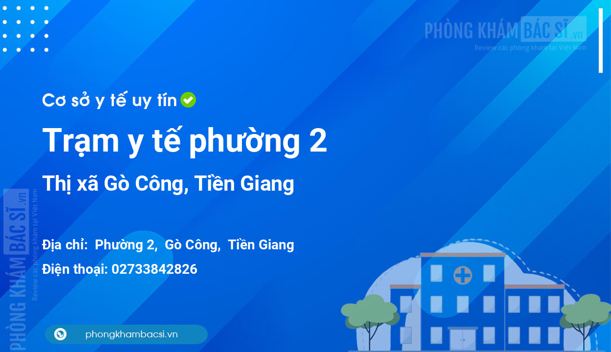 Trạm y tế phường 2, thị xã Gò Công số điện thoại và đánh giá