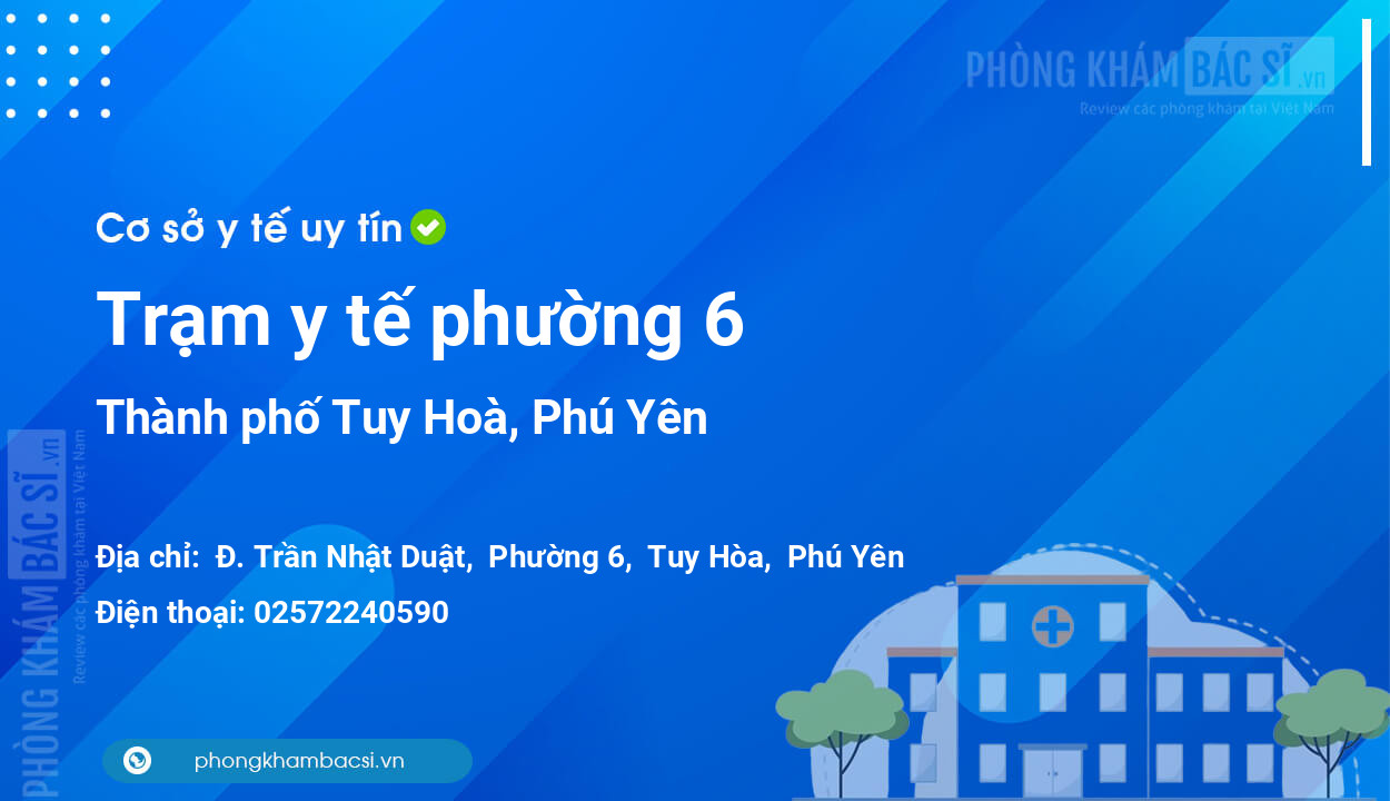 Trạm y tế phường 6, thành phố Tuy Hoà số điện thoại và đánh giá