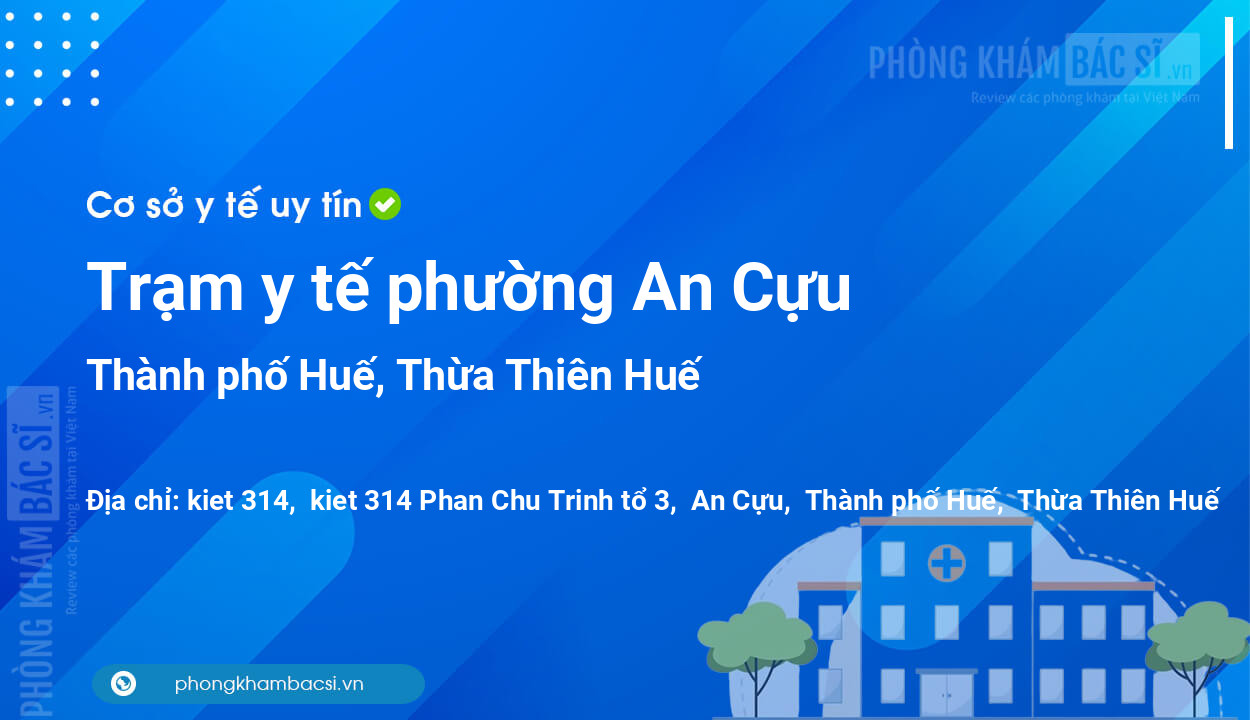 Trạm y tế phường An Cựu, thành phố Huế số điện thoại và đánh giá