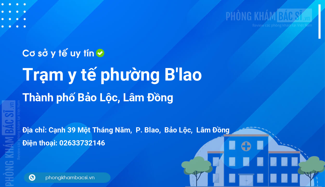Trạm y tế phường B'lao, thành phố Bảo Lộc số điện thoại và đánh giá