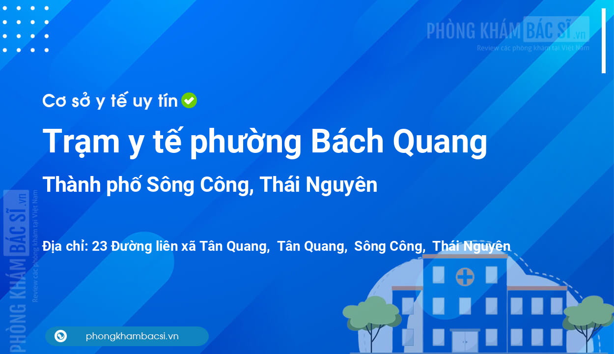 Trạm y tế phường Bách Quang, thành phố Sông Công số điện thoại và đánh giá