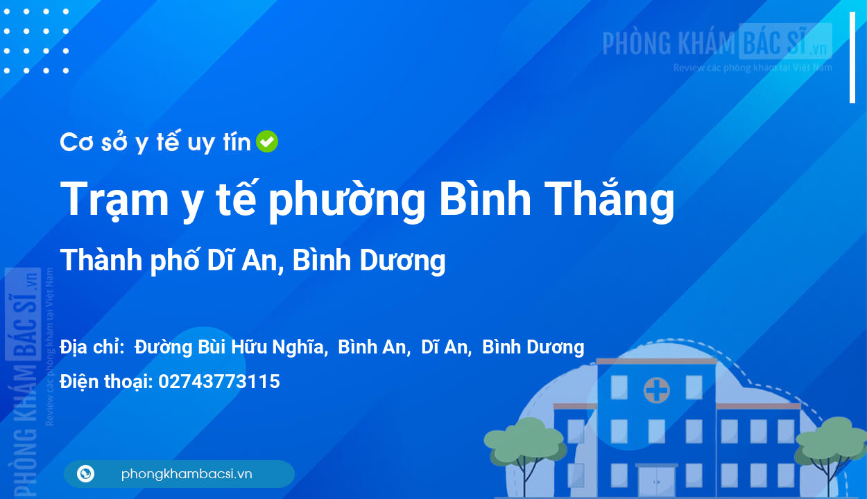 Trạm y tế phường Bình Thắng, thành phố Dĩ An số điện thoại và đánh giá