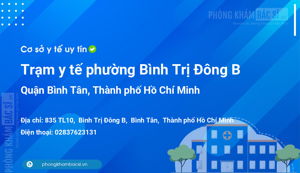 Trạm y tế phường Bình Trị Đông B, quận Bình Tân số điện thoại và đánh giá