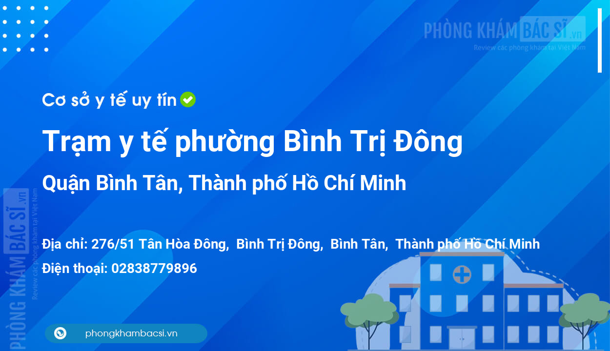 Trạm y tế phường Bình Trị Đông, quận Bình Tân số điện thoại và đánh giá