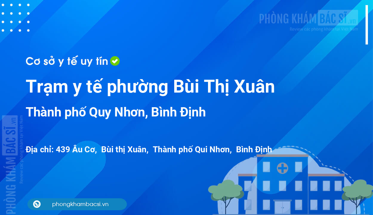 Trạm y tế phường Bùi Thị Xuân, thành phố Quy Nhơn số điện thoại và đánh giá