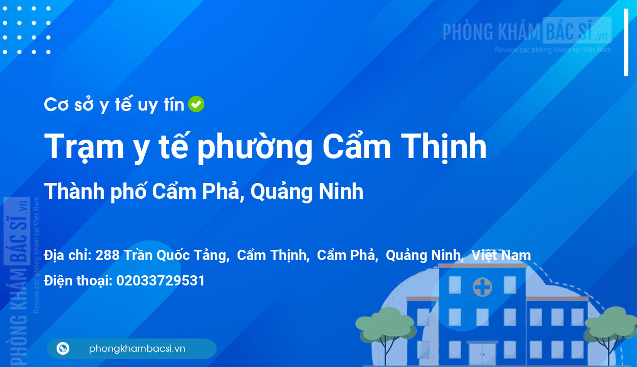 Trạm y tế phường Cẩm Thịnh, thành phố Cẩm Phả số điện thoại và đánh giá