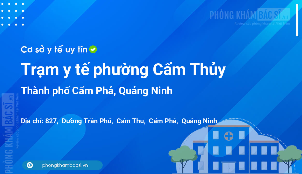 Trạm y tế phường Cẩm Thủy, thành phố Cẩm Phả số điện thoại và đánh giá
