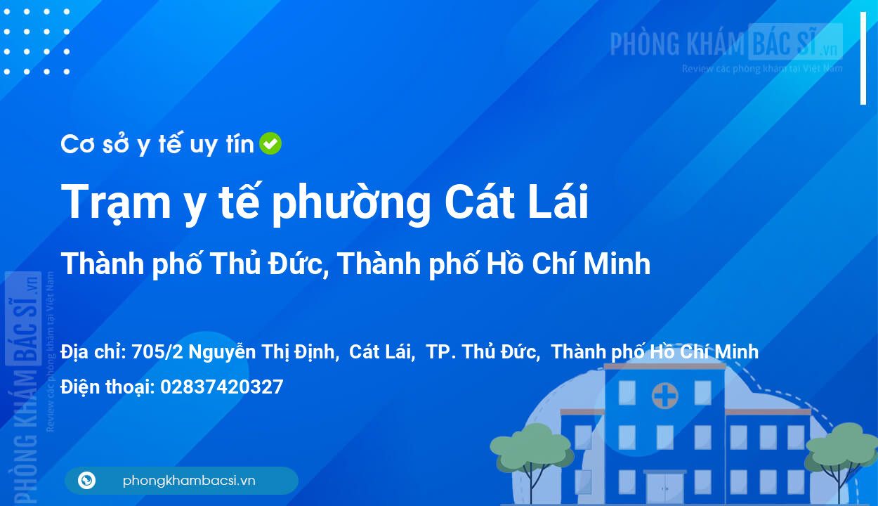 Trạm y tế phường Cát Lái, thành phố Thủ Đức số điện thoại và đánh giá