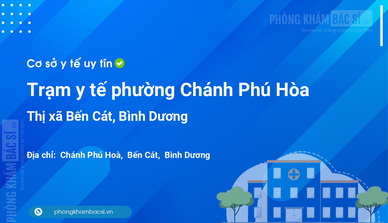 Trạm y tế phường Chánh Phú Hòa, thị xã Bến Cát số điện thoại và đánh giá