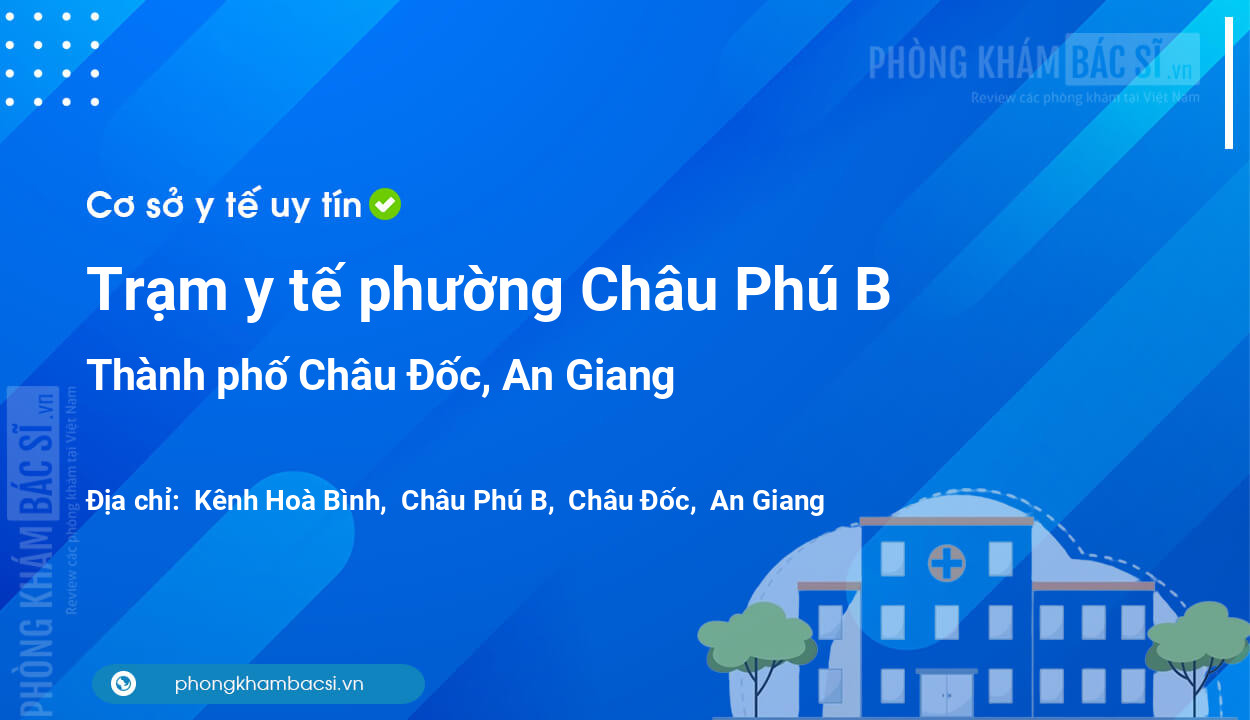 Trạm y tế phường Châu Phú B, thành phố Châu Đốc số điện thoại và đánh giá