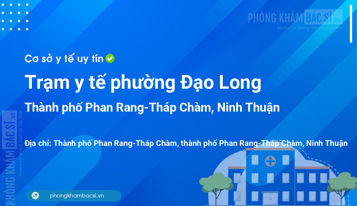 Trạm y tế phường Đạo Long, thành phố Phan Rang-Tháp Chàm số điện thoại và đánh giá