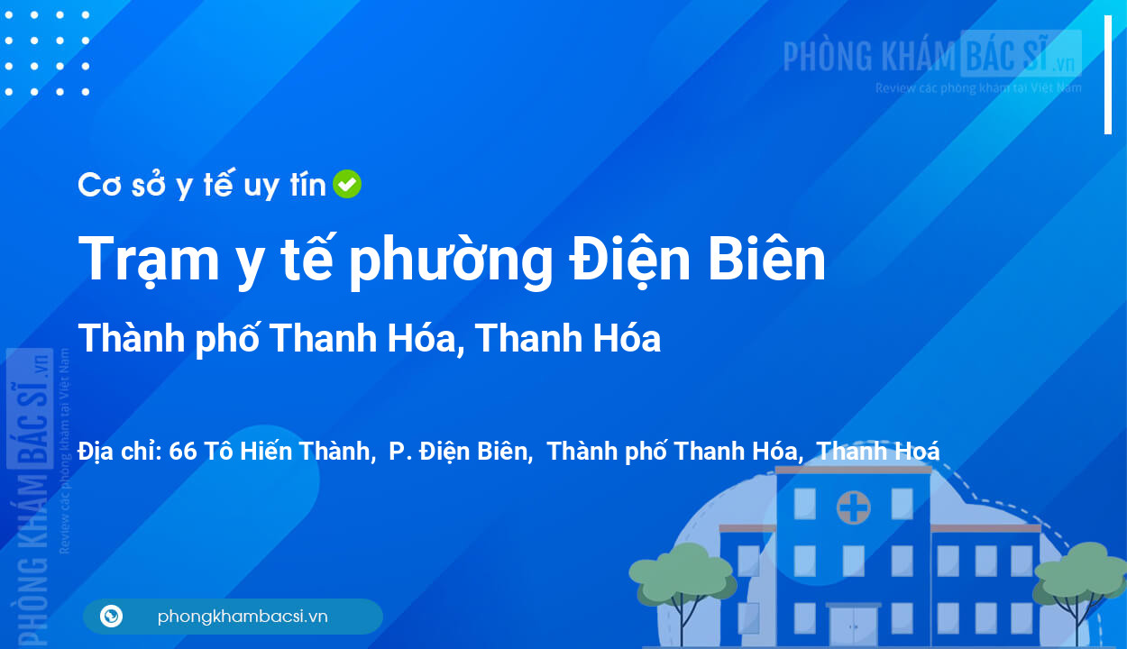 Trạm y tế phường Điện Biên, thành phố Thanh Hóa số điện thoại và đánh giá