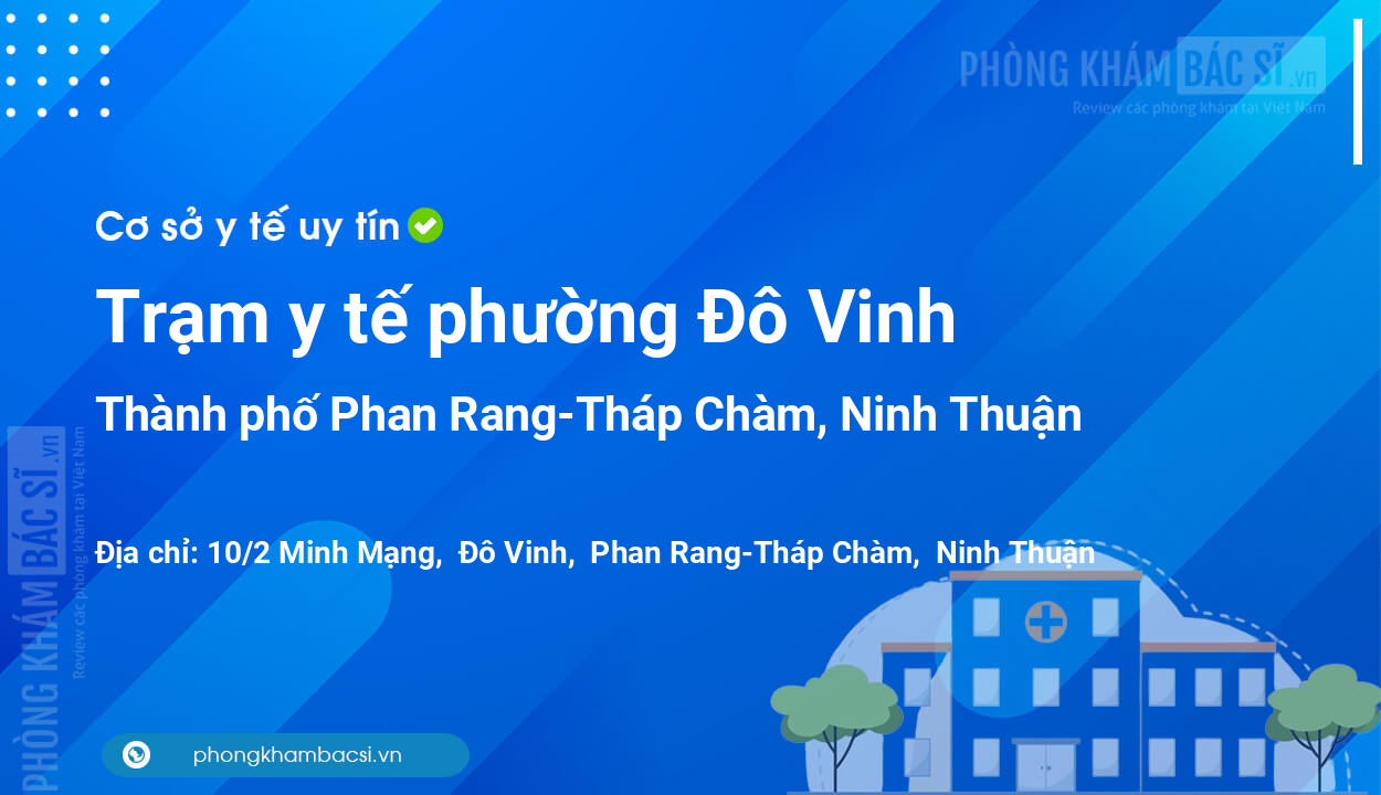 Trạm y tế phường Đô Vinh, thành phố Phan Rang-Tháp Chàm số điện thoại và đánh giá