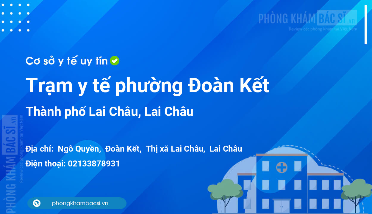 Trạm y tế phường Đoàn Kết, thành phố Lai Châu số điện thoại và đánh giá