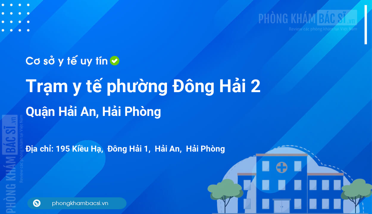 Trạm y tế phường Đông Hải 2, quận Hải An số điện thoại và đánh giá
