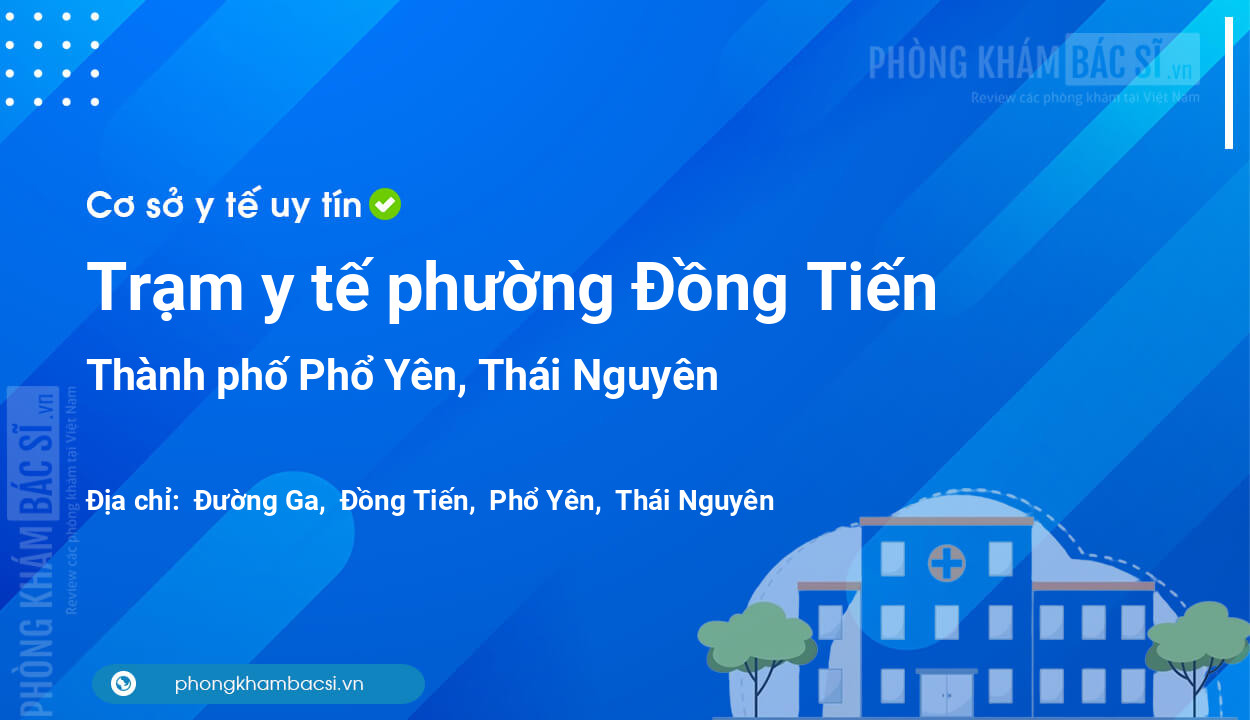 Trạm y tế phường Đồng Tiến, thành phố Phổ Yên số điện thoại và đánh giá