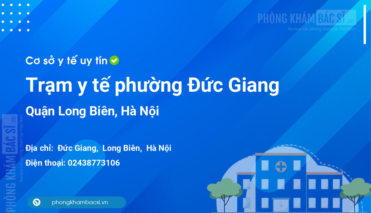 Trạm y tế phường Đức Giang, quận Long Biên số điện thoại và đánh giá